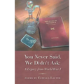 You Never Said. We Didn't Ask: A Legacy from World War I