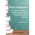 Dear Students: 10 Letters to Empower and Transform Your Higher Education Journey