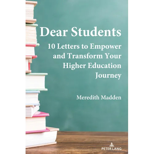 Dear Students: 10 Letters to Empower and Transform Your Higher Education Journey