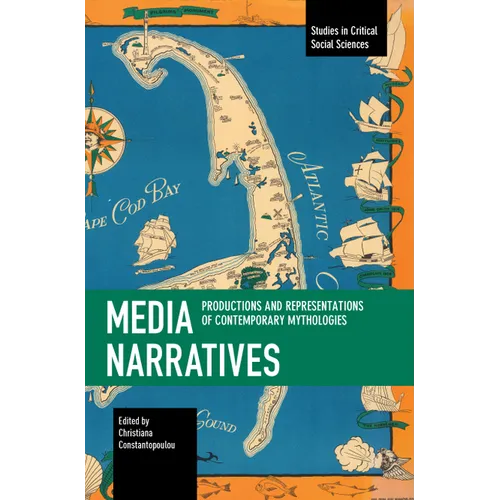 Media Narratives: Productions and Representations of Contemporary Mythologies