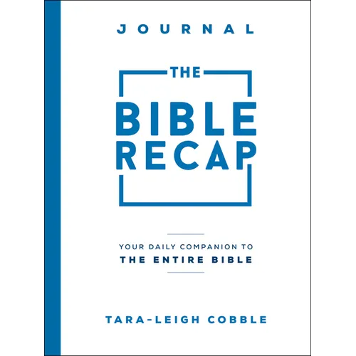 The Bible Recap Journal: Your Daily Companion to the Entire Bible