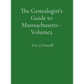 The Genealogist's Guide to Masssachusetts - Volume 2
