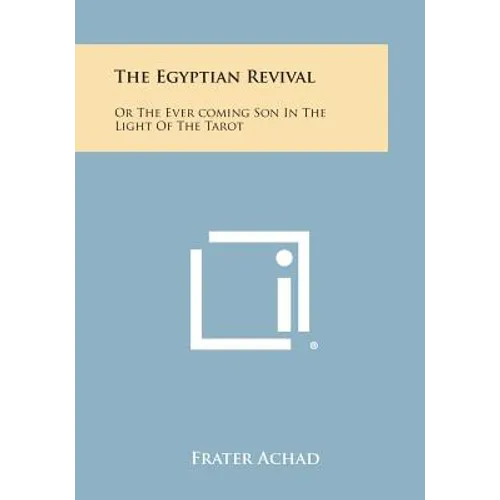 The Egyptian Revival: Or the Ever Coming Son in the Light of the Tarot