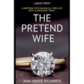 The Pretend Wife (A Gripping Psychological Thriller with a Shocking Twist)