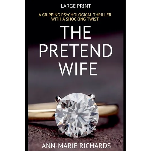 The Pretend Wife (A Gripping Psychological Thriller with a Shocking Twist)