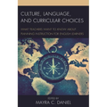 Culture, Language, and Curricular Choices: What Teachers Want to Know about Planning Instruction for English Learners