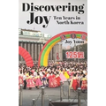 Discovering Joy: Ten Years in North Korea