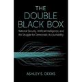 The Double Black Box: National Security, Artificial Intelligence, and the Struggle for Democratic Accountability