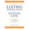 The Living Three-ness of Social Life: Discovering and Embodying in Present Time the Impulses of Which Rudolf Steiner Spoke and Wrote