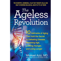 The Ageless Revolution: 10 Hallmarks of Aging That Hold the Secret to Defeating Disease, Reversing Age, Looking Younger, and Living Longer