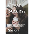 Great Success: Prophetic and inspirational: When the hand of God, is in a man life, for success? It does not leave the recipient of t