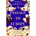 A Passage to Europe: The Astonishing Travels of an Indian Prince in the Age of Revolutions