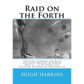 Raid on the Forth: The First German Air Raid on Great Britain in World War II - 16 October 1939