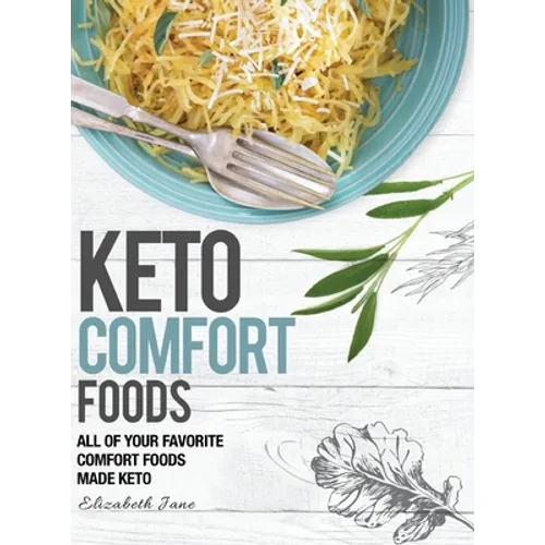 Keto Comfort Foods: All of your favorite comfort foods made keto