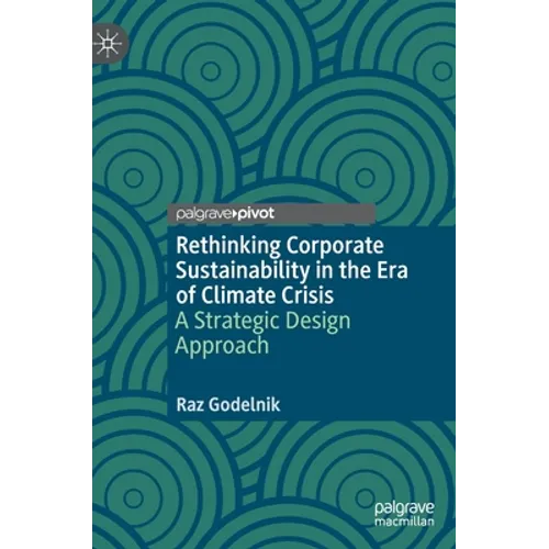 Rethinking Corporate Sustainability in the Era of Climate Crisis: A Strategic Design Approach