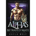 The Alpha's Betrayed Mate: Rejected Mate Pregnancy Romance