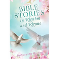BIBLE STORIES In Rhythm and Rhyme
