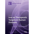 Iron as Therapeutic Targets in Human Diseases: Volume 1