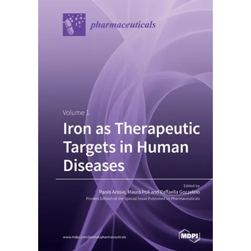 Iron as Therapeutic Targets in Human Diseases: Volume 1