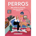 Perros / Dogs: Relatos Clásicos Con Una Mirada Canina / Classic Stories with a Canine Eye