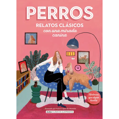 Perros / Dogs: Relatos Clásicos Con Una Mirada Canina / Classic Stories with a Canine Eye