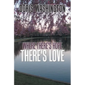 Where There's Hope- There's Love: Poems of Hope & Love for Today & Tomorrow