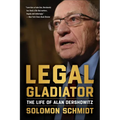 Legal Gladiator: The Life of Alan Dershowitz