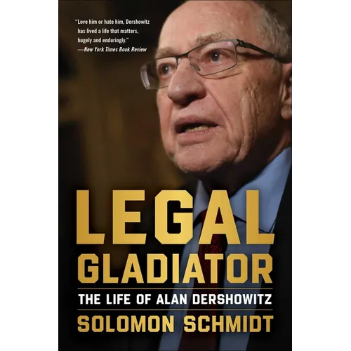 Legal Gladiator: The Life of Alan Dershowitz