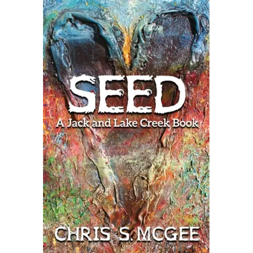 Seed: A Jack and Lake Creek Book