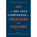 The Big Idea Companion for Preaching and Teaching: A Guide from Genesis to Revelation