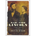 Mary Todd Lincoln: A Biography