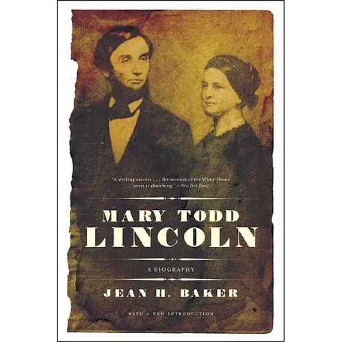 Mary Todd Lincoln: A Biography