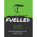 Fuelled: Transform Your Body Enhance Your Energy Supercharge Your Life