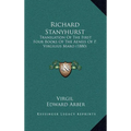 Richard Stanyhurst: Translation Of The First Four Books Of The Aeneis Of P. Virgilius Maro (1880)