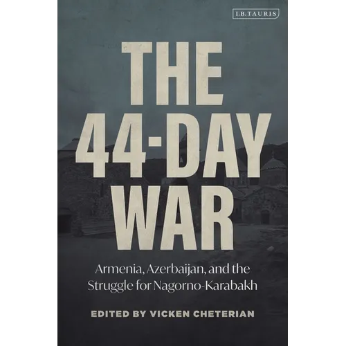 The 44-Day War: Armenia, Azerbaijan, and the Struggle for Nagorno-Karabakh
