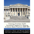 Training Frontline Staff: Permanent Supportive Housing Evidence-Based Practices (Ebp) Kit