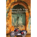 Motorcycle Yoga: A Pilgrimage to Ancient India, 1981-2000