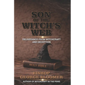 Son of a Witch's Web: Deliverance from Witchcraft and Deception