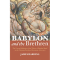 Babylon and the Brethren: The Use and Influence of the Whore of Babylon Motif in the Christian Brethren Movement, 1829-1900