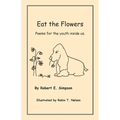Eat the Flowers: Poems for the youth inside us