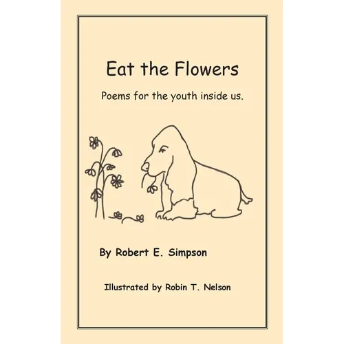 Eat the Flowers: Poems for the youth inside us