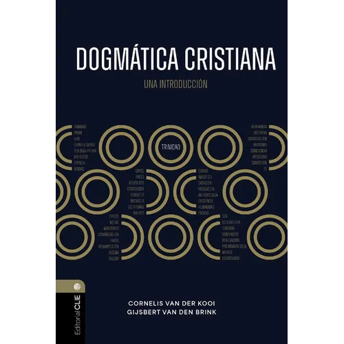 Dogmática Cristiana: Un Pensamiento Integral Sobre Dios, Las Personas Y La Sociedad