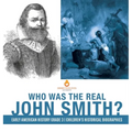 Who Was the Real John Smith? Early American History Grade 3 Children's Historical Biographies