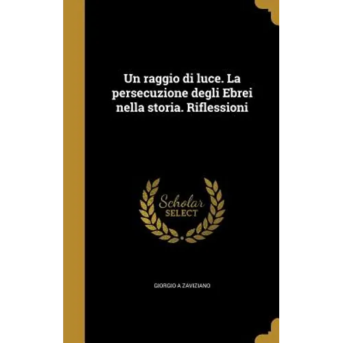 Un raggio di luce. La persecuzione degli Ebrei nella storia. Riflessioni