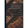The Annals of Ashurbanapal (v.Rawlinson pl. 1-10): Autographed Text by Robert J. Lau, With a Glossar