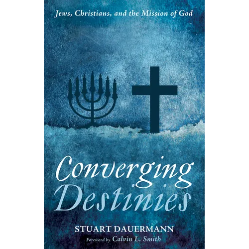 Converging Destinies: Jews, Christians, and the Mission of God