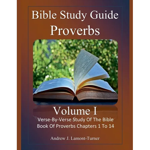 Bible Study Guide: Proverbs Volume 1