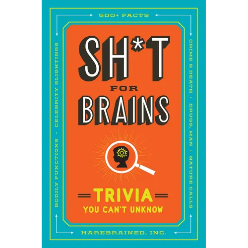 Sh*t for Brains: Trivia You Can't Unknow