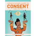A Quick & Easy Guide to Consent