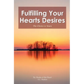 Fulfilling Your Hearts Desires: The Choice is Yours